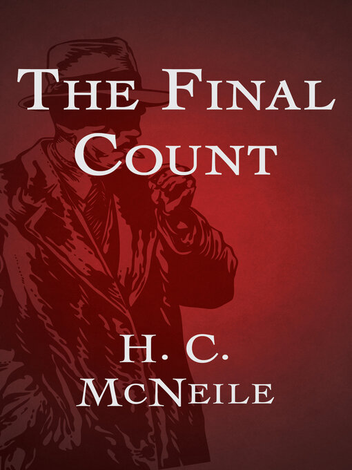 Title details for The Final Count by H. C. McNeile - Available
